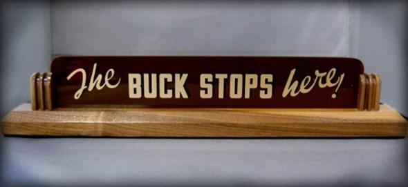 the buck stops here